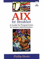 AIX for Breakfast: A Guide for Programmers and System Administrators 0133996840 Book Cover