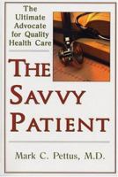 The Savvy Patient: How to Get the Best Health Care (Capital Cares) 1931868808 Book Cover