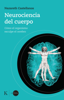 Neurociencia del cuerpo: Cómo el organismo esculpe el cerebro 849988993X Book Cover