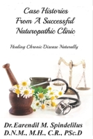 Case Histories From A Successful Naturopathic Clinic: Healing Chronic Illnesses Naturally (Healing Naturally) 1696716136 Book Cover