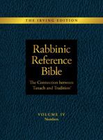 Rabbinic Reference Bible: The Connection Between Tanach and Tradition: Volume IV: Numbers 1945091819 Book Cover