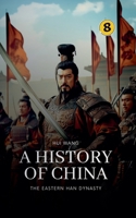 The Eastern Han Dynasty: A History of China 9189998170 Book Cover