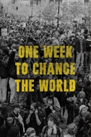 One Week to Change the World: An Oral History of the 1999 WTO Protests 1668033569 Book Cover