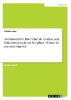 Aventiurehafte Dietrichepik. Analyse und Editionsversuch der Strophen 43 und 44 aus dem Sigenot 3668718776 Book Cover