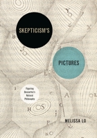 Skepticism’s Pictures: Figuring Descartes’s Natural Philosophy 0271094826 Book Cover