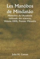 Les Manóbos de Mindanáo Mémoires de l'Académie nationale des sciences, Volume XXIII, Premier Mémoire (French Edition) 9359254444 Book Cover