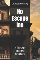 No Escape Inn: A Slasher Murder Mystery B0CPTBY8K3 Book Cover