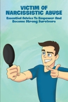 Victim Of Narcissistic Abuse: Essential Advice To Empower And Become Strong Survivors: Personality Disorders B091WGDRZ4 Book Cover