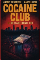 Cocaine club: "Il nettare degli dei" (Italian Edition) B0G4JWG8V1 Book Cover