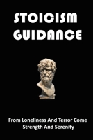 Stoicism Guidance: The Path To Sustained Happiness And Satisfaction B09TRDD4QV Book Cover