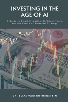 Investing in the Age of AI: A Guide to Smart Investing, AI-Driven Tools, and the Future of Financial Strategy 9371343818 Book Cover