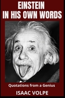 EINSTEIN IN HIS OWN WORDS.Quotations from a Genius: Dive deep into the mind of the 20th century's most celebrated physicist: Albert Einstein. B0CKWLF8KQ Book Cover