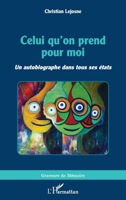 Celui qu'on prend pour moi: Un autobiographe dans tous ses états (Graveurs de Mémoire) (French Edition) 214032210X Book Cover