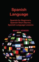 Spanish Language: Spanish for Beginners, Spanish Short Stories, Spanish Language Lessons 1806033534 Book Cover