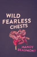 Wild, Fearless Chests 0733643035 Book Cover