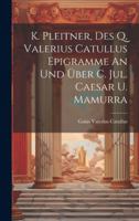 K. Pleitner, Des Q. Valerius Catullus Epigramme An Und Über C. Jul. Caesar U. Mamurra 1019705167 Book Cover