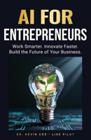 AI for Entrepreneurs: Work Smarter. Innovate Faster. Build the Future of Your Business. (AI Made Simple - For Professionals) B0FS2QQXPL Book Cover