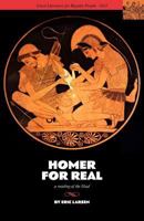 Homer for Real: A Reading of the Iliad 0981989128 Book Cover