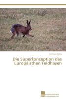 Die Superkonzeption des Europäischen Feldhasen 3838135547 Book Cover
