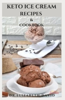 KETO ICE CREAM RECIPES & COOKBOOK: Delicious Keto Ice Cream Cookbook With Easy To Made Recipes And Healthy Dietary Guidance B08CM88B9T Book Cover