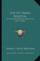 Life Of Sarah Norton: An Illustration Of Practical Piety 1120315875 Book Cover