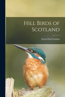 Hill Birds of Scotland 1016858132 Book Cover