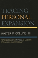 Tracing Personal Expansion: Reading Selected Novels as Modern African Bildungsroman 0761834834 Book Cover