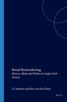Ritual Remembering: History, Myth and Politics in Anglo-Irish Drama 9051837615 Book Cover