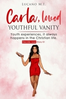 Carla, loved youthful vanity: Youth experiences, it always happens in the Christian life. Decide now, Story 01 B08KH3R8NL Book Cover
