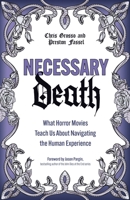 Necessary Death: What Horror Movies Teach Us About Navigating the Human Experience 0757324886 Book Cover