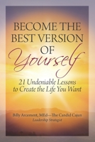 Become the Best Version of Yourself: 21 Undeniable Lessons to Create the Life You Want 1075019591 Book Cover