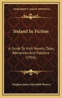 Ireland in fiction; a guide to Irish novels, tales, romances, and folk-lore 9353893577 Book Cover