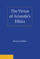 The Virtue of Aristotle's Ethics 0521369991 Book Cover