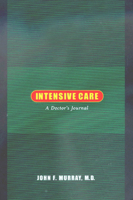 Intensive Care: A Doctor's Journal 0520234677 Book Cover