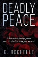 Deadly Peace: Sometimes finding peace can be deadlier than you expect 057823842X Book Cover