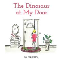 The Dinosaur At My Door 1721773193 Book Cover