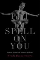 I Put a Spell on You: Dancing Women from Salome to Madonna 0863567886 Book Cover