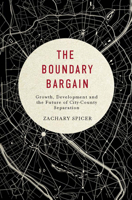The Boundary Bargain: Growth, Development, and the Future of City-County Separation Volume 4 0773547487 Book Cover