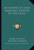 An Answer to John Martiall's Treatise of the Cross 1556350597 Book Cover