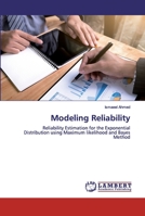 Affidabilità della modellazione: Stima della distribuzione esponenziale utilizzando il metodo della massima probabilità e il metodo di Bayes 6200479461 Book Cover