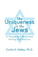 The Uniqueness of the Jews: A People Not Reckoned Among the Nations 1647023025 Book Cover