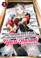 The Death Defying Princess Creates a Yuri Harem to Survive Vol. 1 B0G3G8V4P5 Book Cover
