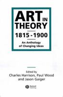 Art in Theory, 1815–1900: An Anthology of Changing Ideas 0631200665 Book Cover