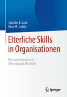 Elterliche Skills in Organisationen : Ressourcenzentrierte F?hrung und Mitarbeit 3662625636 Book Cover