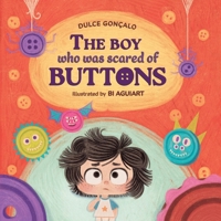 The boy who was scared of Buttons B0GY4KPBHC Book Cover