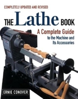 The Lathe Book: A Complete Guide to the Machine and its Accessories 1561584169 Book Cover
