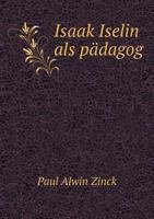 Isaak Iselin als Padagog 1246018004 Book Cover