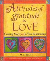 Attitudes of Gratitude in Love: Creating More Joy in Your Relationship 1573247650 Book Cover