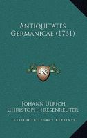 Antiquitates Germanicae (1761) 1165936763 Book Cover
