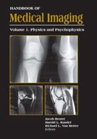 Handbook of Medical Imaging, Volume 1. Physics and Psychophysics (SPIE Press Monograph Vol. PM79) 0819436216 Book Cover